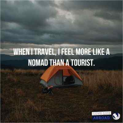 When I travel, I feel more like a nomad than a tourist